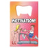 Motivation Bottle Opener